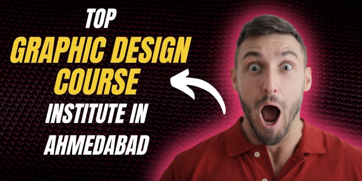 Top Graphic Design Course Institute in Ahmedabad