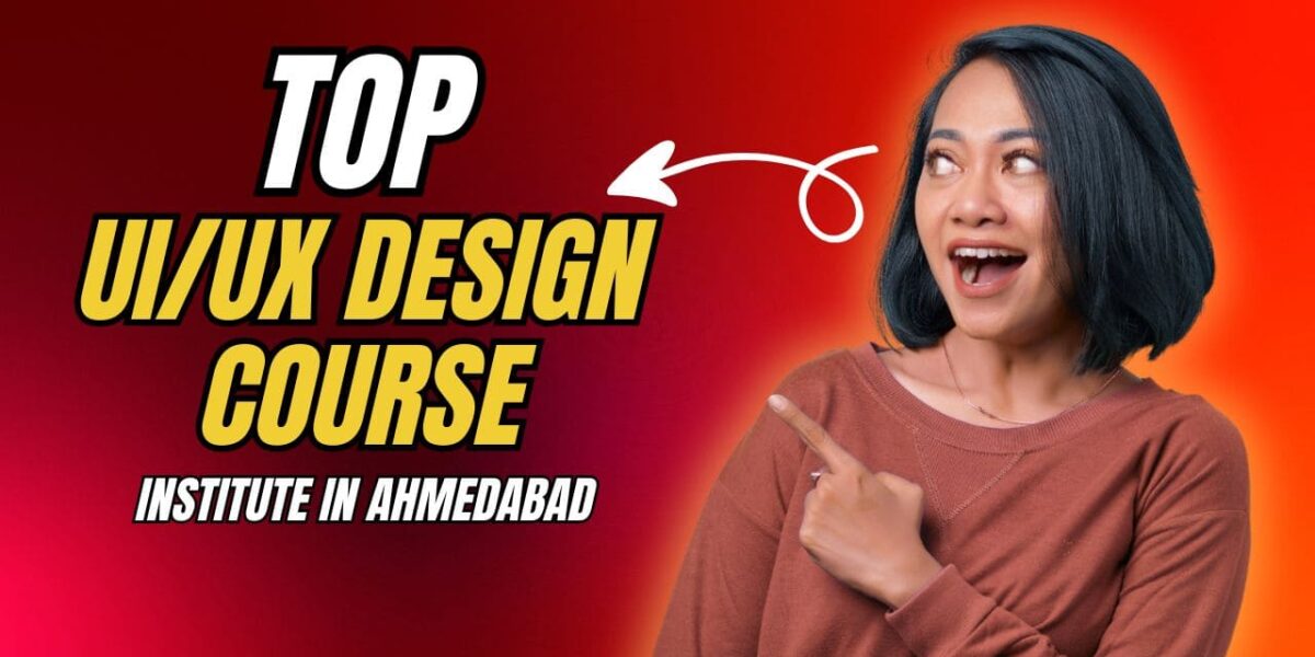 Top UI UX Design Course Institute in Ahmedabad