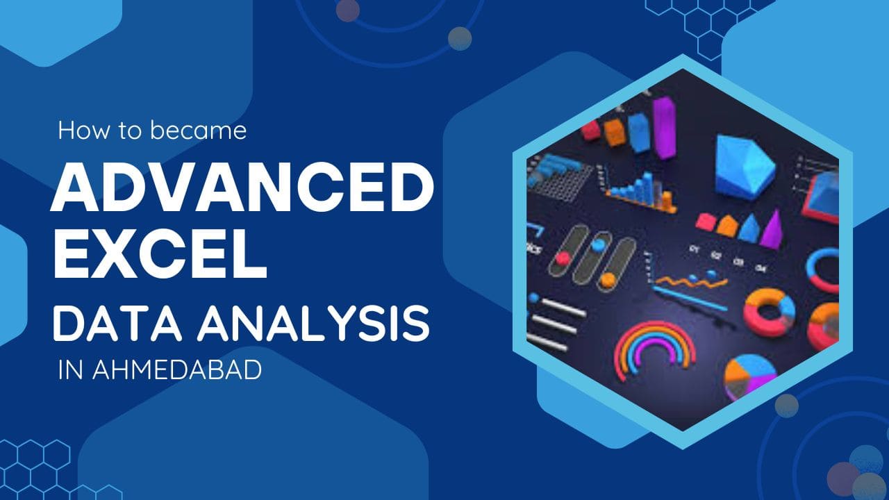 How to became Advanced Excel Data Analysis in Ahmedabad